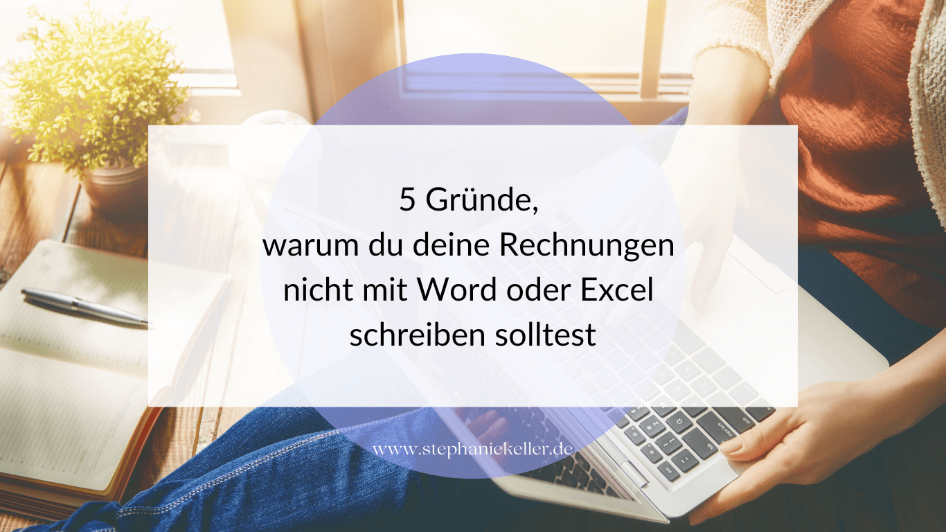 5 Gründe, warum du deine Rechnungen nicht mit Word oder Excel schreiben solltest