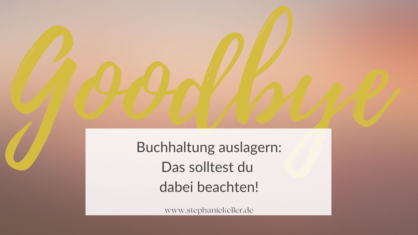 Buchhaltung auslagern: Das solltest du dabei beachten! Buchhaltung auslagern: Das solltest du dabei beachten!