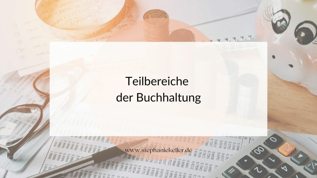 Teilbereiche der Buchhaltung