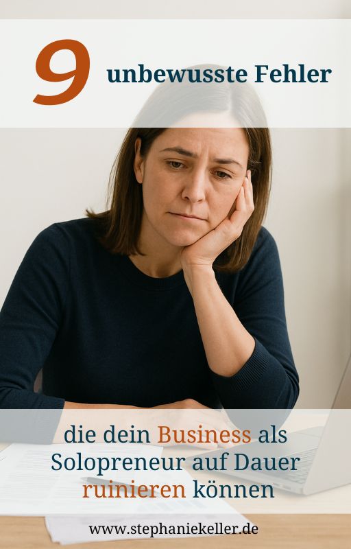 9 unbewusste Fehler, die dein Business als Solopreneur auf Dauer ruinieren können